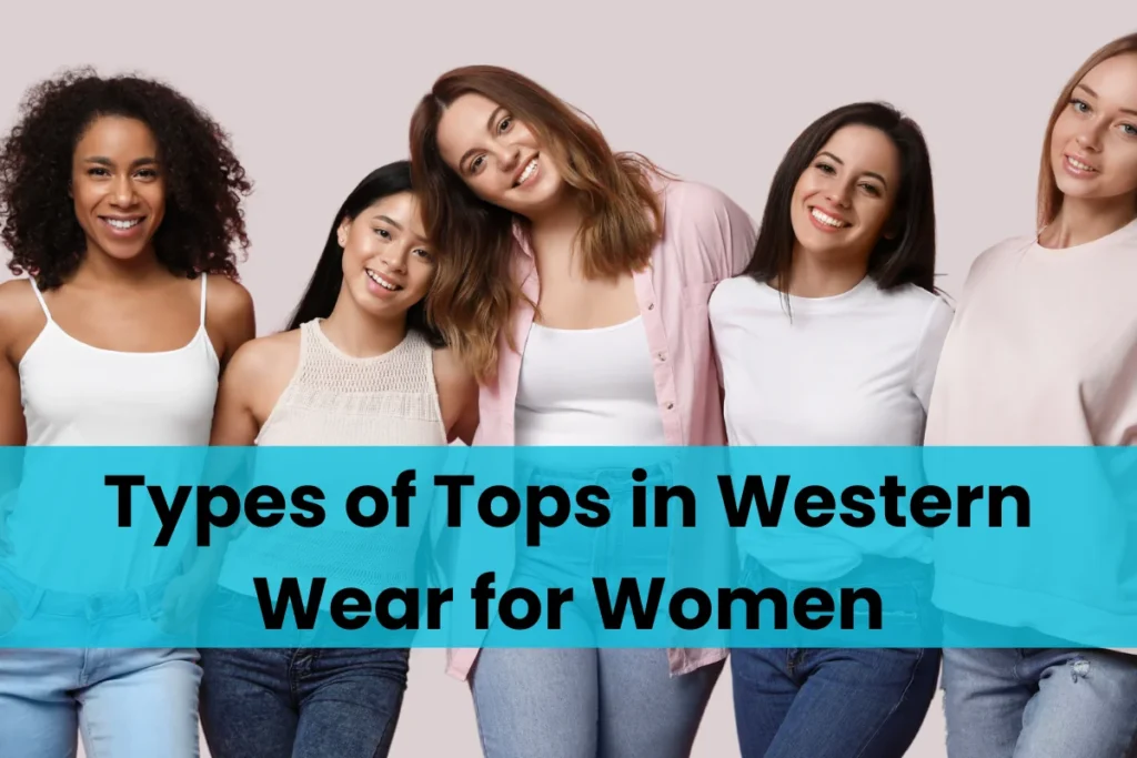 Types of Tops in Western Wear for Women